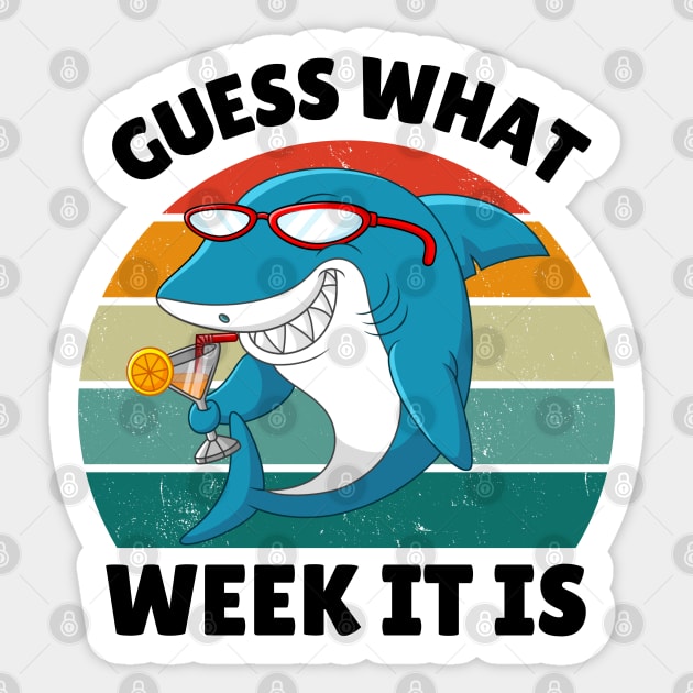 Guess What Week It Is Funny Shark Lover Birthday Party Shark Women Men Boys Girls Kids Sticker by weirdboy